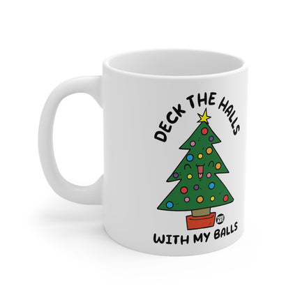 Deck The Halls With My Balls Ceramic Mug