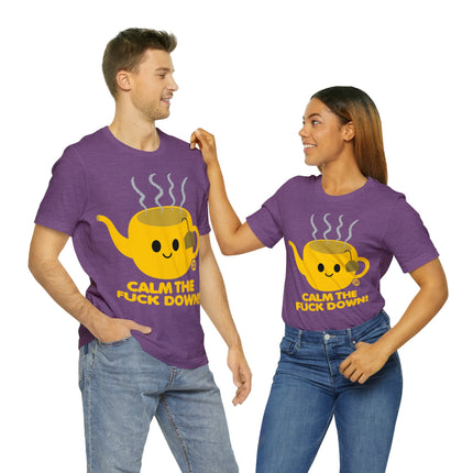 Calm The Fuck Down Tea Unisex Tee