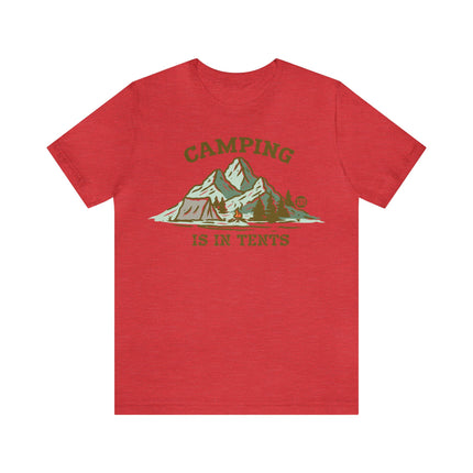 Camping Is In Tents Unisex Tee