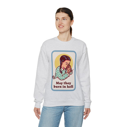 May They Burn in Hell Crewneck Sweatshirt