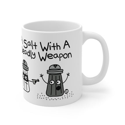 A Salt With a Deadly Weapon Ceramic Mug