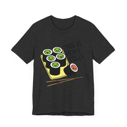 Cute "THIS IS HOW I ROLL" Tee Shirt