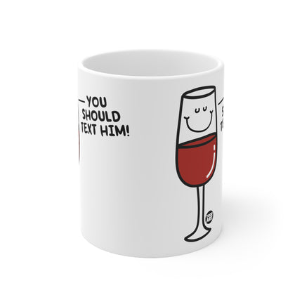 Text Him Wine Ceramic Mug