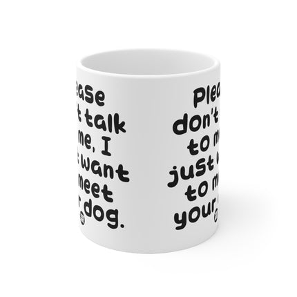 Please dont talk to me Ceramic Mug