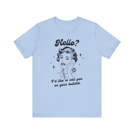 Hello Call You On Your Bullshit Tee, Retro Call You On Bullshit Tshirts