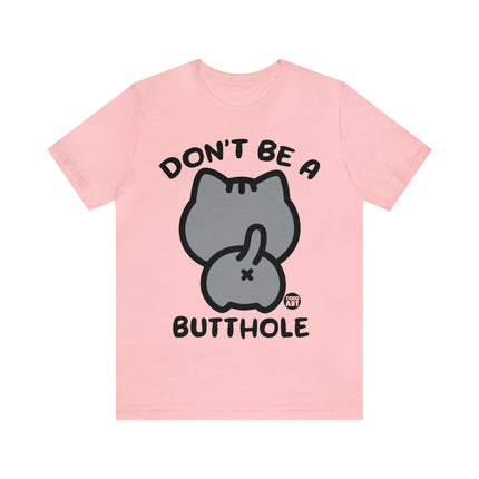 Don't Be A Butthole Unisex Short Sleeve Tee