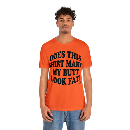 Shirt Butt Look Fat Unisex Tee