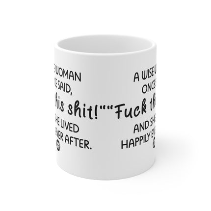 Wise Woman Said Ceramic Mug