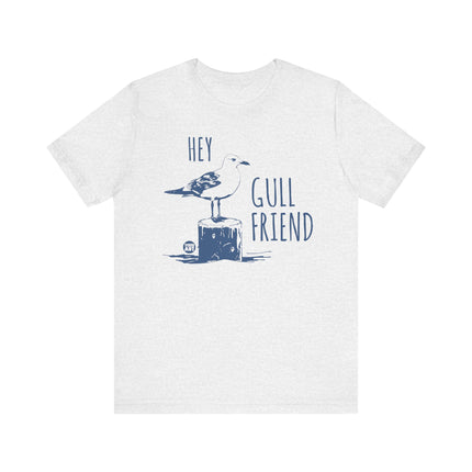 Hey Gull Friend Tee, Funny Seagull Pun Tshirt