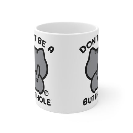 Don't be A Butthole Ceramic Mug