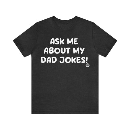 Ask Me About My Dad Jokes Unisex Tee