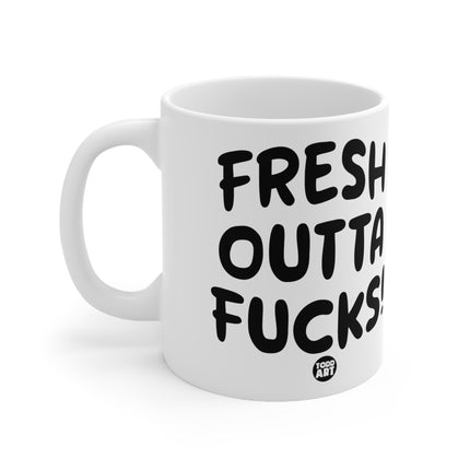 Fresh Outta Fucks Ceramic Mug