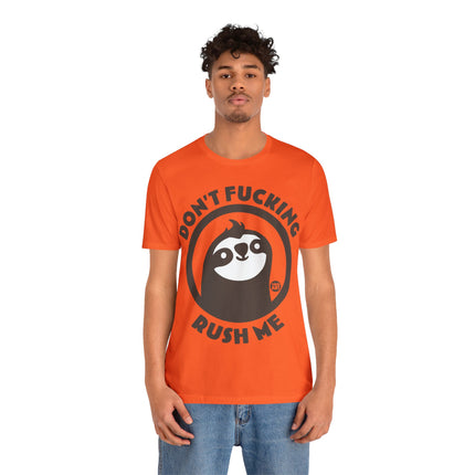 Don't Fucking Rush Me Unisex Tee