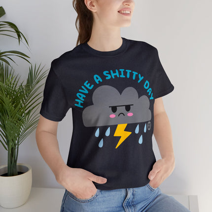 Have a Shitty Day Unisex Tee