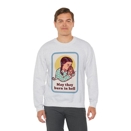 May They Burn in Hell Crewneck Sweatshirt