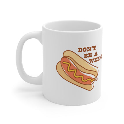 Don't be a weenie Ceramic Mug