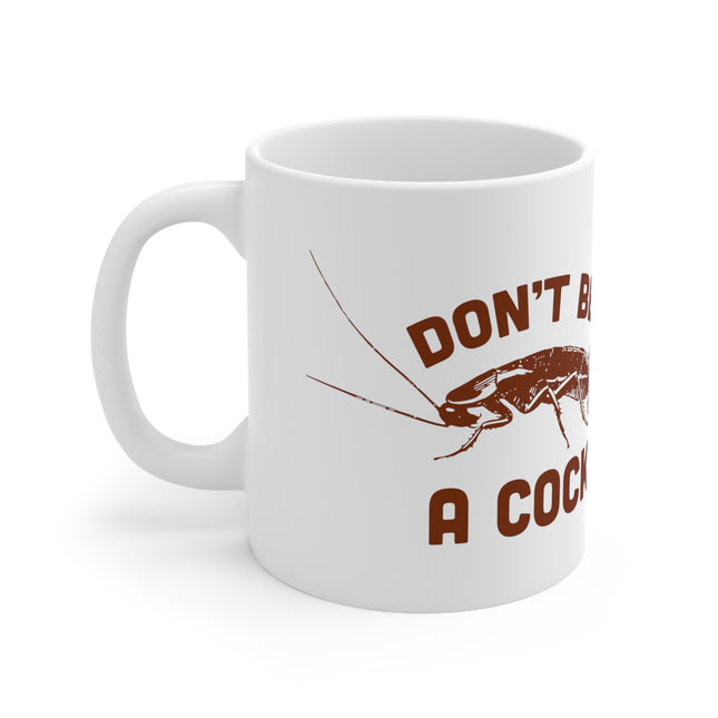 cock roach Ceramic Mug