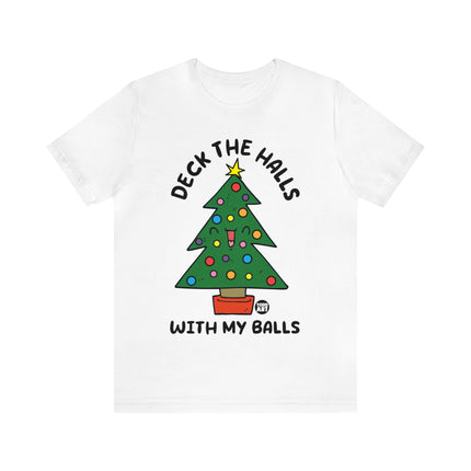 Deck The Halls With My Balls Christmas Tree Unisex Tee