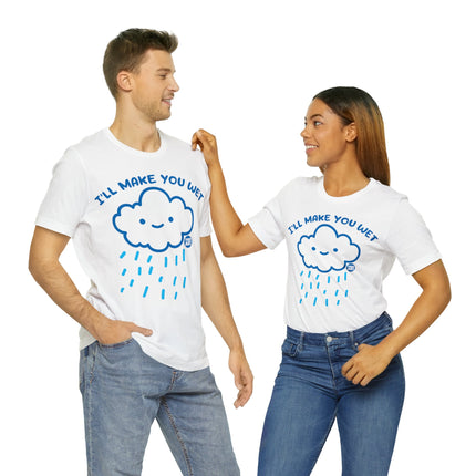 I'll Make You Wet Cloud Unisex Short Sleeve Tee