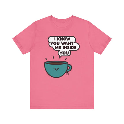 Want Me Inside You Coffee Tee, Funny Coffee Tshirt