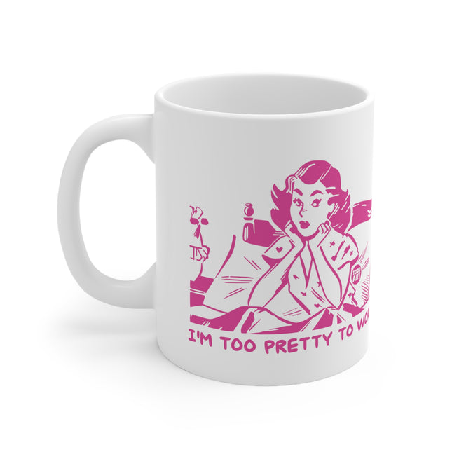 Too Pretty to Work Ceramic Mug