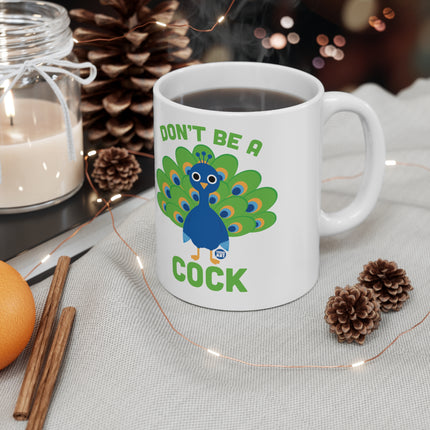 Don't be a cock peacock Ceramic Mug