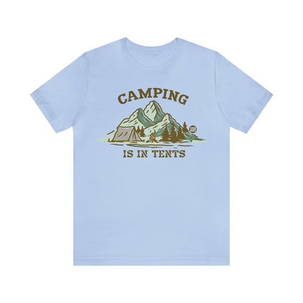 Camping Is In Tents Unisex Tee