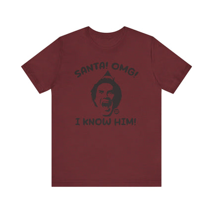 Funny "SANTA OMG I KNOW HIM" ELF Tee Shirt