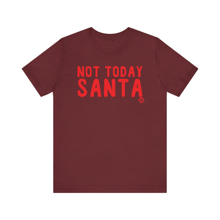 Funny "NOT TODAY SANTA" Tee Shirt