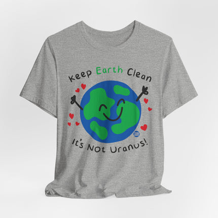 Keep Earth Clean It's Not Uranus Tshirt, Funny Earth Day Tee