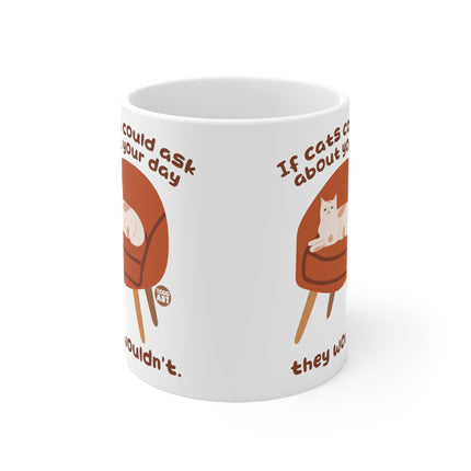 Cat Ask ABout Your day Ceramic Mug