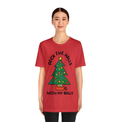 Deck The Halls With My Balls Christmas Tree Unisex Tee