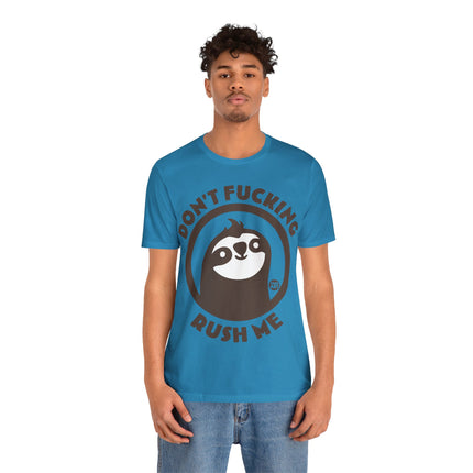 Don't Fucking Rush Me Unisex Tee
