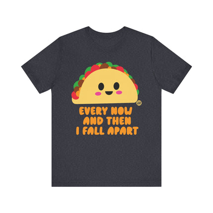 Funny "EVERY NOW AND THEN I FALL APART" Tee Shirt