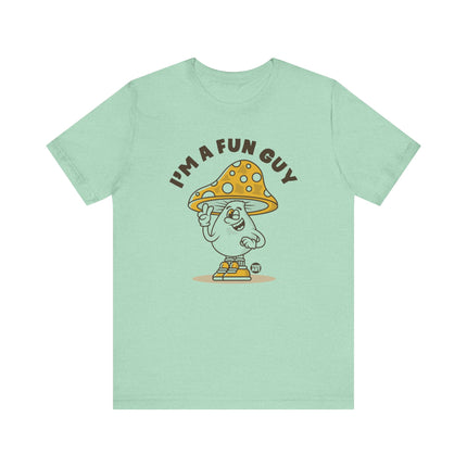 I'm A Fun Guy Tee