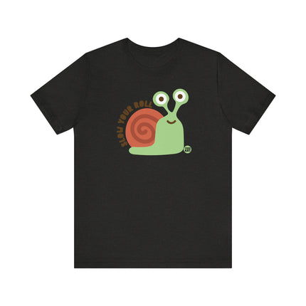 Cute "SLOW YOUR ROLL" Snail Tee Shirt