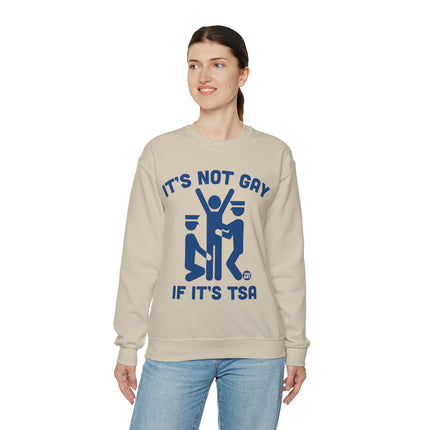 It's Not Gay If TSA Crewneck Sweatshirt