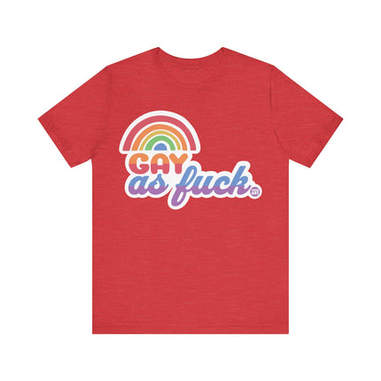 Gay As Fuck Tee