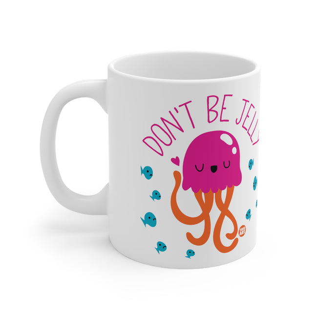 Dont be Jelly Ceramic Mug
