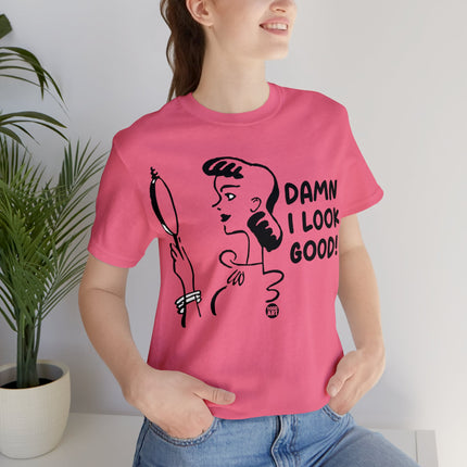 Damn I Look Good Unisex Tee