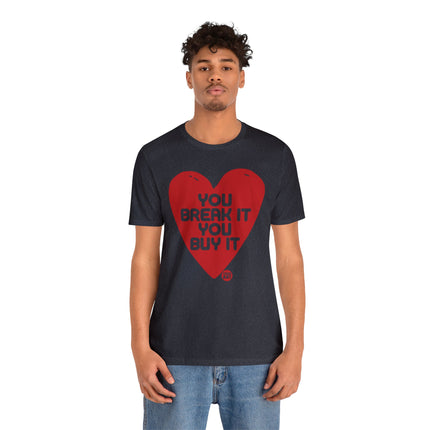 You Break It You Buy It Heart Tee