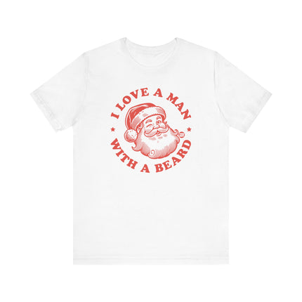 Funny "I LOVE A MAN WITH A BEARD" Santa Tee Shirt