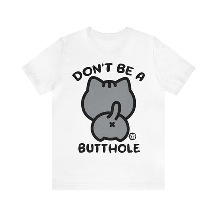 Don't Be A Butthole Unisex Short Sleeve Tee