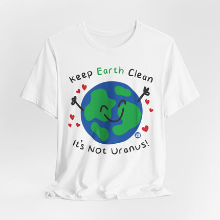 Keep Earth Clean It's Not Uranus Tshirt, Funny Earth Day Tee