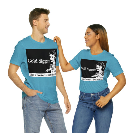 Gold Digger Like Hooker Unisex Short Sleeve Tee