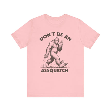 Don't Be Assquatch Bigfoot Tee