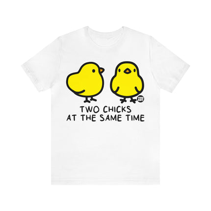 Two Chicks At Same Time Unisex Short Sleeve Tee