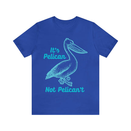 Pelican Not can't Unisex Short Sleeve Tee