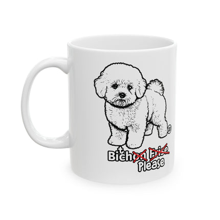 Bitch Please Bichon Frise Dog Coffee Mug