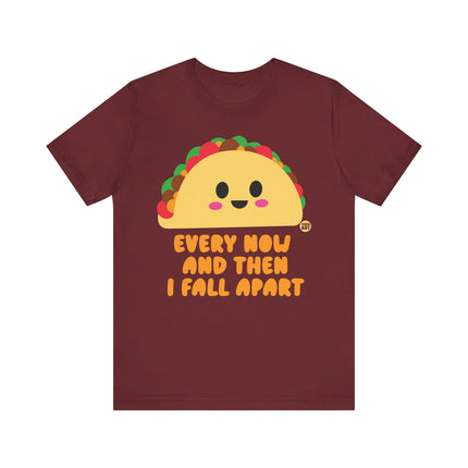 Funny "EVERY NOW AND THEN I FALL APART" Tee Shirt